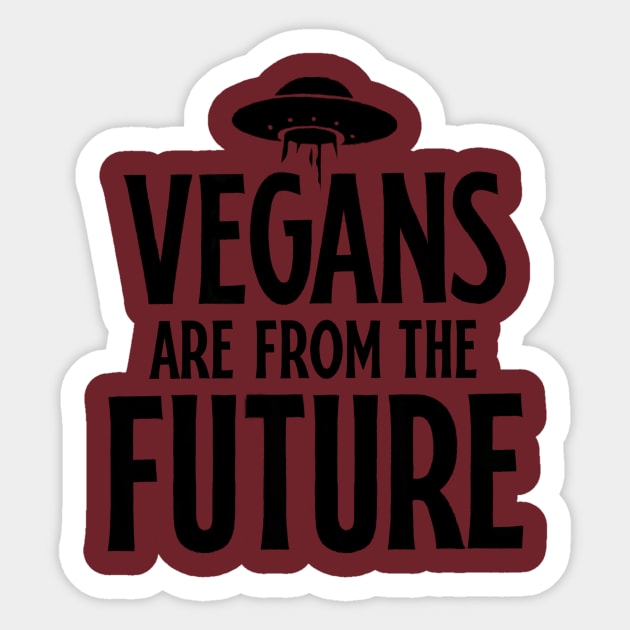 Vegans Are From The Future Sticker by vegancantfail